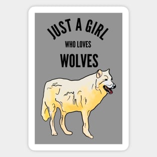 Just a Girl Who Loves Wolves Magnet